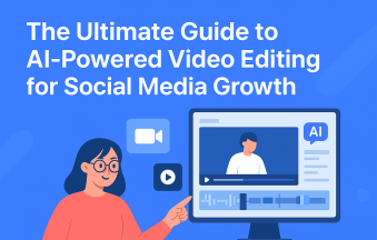 The Ultimate Guide to AI-Powered Video Editing for Social Media Growth